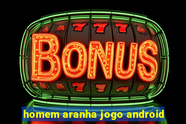 homem aranha jogo android